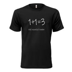 Unisex Tričko 1+1=3